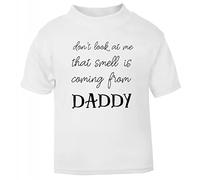 Don't Look at me That Smell is Coming from Daddy, Funny Quote [BBY7] Short Sleeve Cotton Toddler t Shirt, 1-2 Years, White