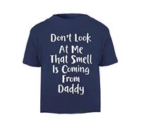Don't Look at My That Smell is Coming from Daddy Short Sleeve Cotton Toddler t Shirt, 1-2 Years, Navy