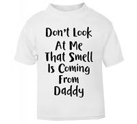 Don't Look at My That Smell is Coming from Daddy Short Sleeve Cotton Toddler t Shirt, 1-2 Years, White