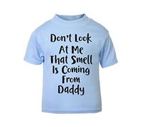 Don't Look at My That Smell is Coming from Daddy Short Sleeve Cotton Toddler t Shirt, 2-3 Years, Pastel Blue