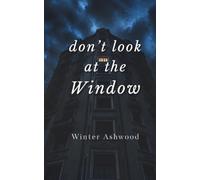Don't Look At The Window: A Dark Ghost Suspense Novella: 2