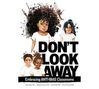 Don't Look Away: Embracing Anti-Bias Classrooms