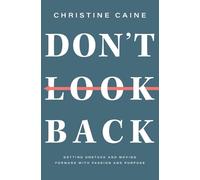 Don't Look Back: Getting Unstuck and Moving Forward with Passion and Purpose by