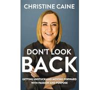 Don't Look Back: Getting Unstuck and Moving Forward with Passion and Purpose - The Perfect Christian New Year's Resolution Gift for Women