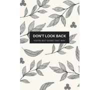 Don't Look Back Notebook: Make plans, take notes, write it down. Document your journey - because you are moving forward!