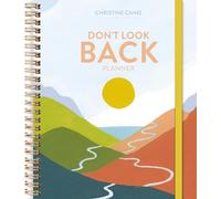Don't Look Back Planner: A Yearlong Organizer for Getting Unstuck and Moving Forward with Passion and Purpose