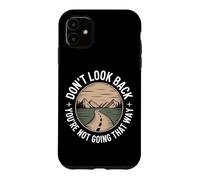 Don't Look Back You Are Not Going That Way Motivation Quote Case for iPhone 11
