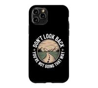 Don't Look Back You Are Not Going That Way Motivation Quote Case for iPhone 11 Pro