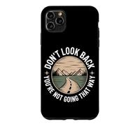 Don't Look Back You Are Not Going That Way Motivation Quote Case for iPhone 11 Pro Max