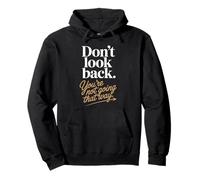 Don't Look Back You Are Not Going That Way Motivation Quote Pullover Hoodie