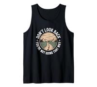 Don't Look Back You are Not Going that Way Motivation Quote Tank Top