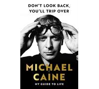 Don't Look Back, You'll Trip Over: My Guide to Life - An Ideal Father's Day Gift
