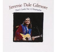 Don't Look for a Heartache - Jimmie Dale Gilmore Compact Disc