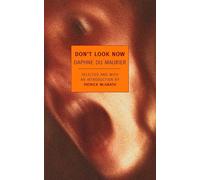 Don't Look Now: Selected Stories of Daphne Du Maurier (New York Review Books Classics)