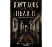 DON'T LOOK WHEN YOU HEAR IT: Fifteen Stories You Shouldn't Read Alone