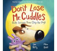 Don't Lose Mr. Cuddles: Life Lessons from Chip the Dog