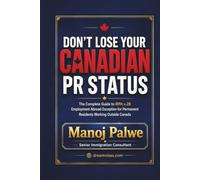 Don't Lose Your Canadian PR Status 2026: The Complete Guide to IRPA s.28 Employment Abroad Exception for Permanent Residents Working Outside Canada ... Complete Roadmap to Making Canada Your Home.)