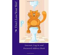Don't Lose Your Shit!: Internet, Log-In and Password Address Book (Internet Password Books) by Mrs. Alice E. Tidwell (2015-05-18)