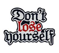 Don't Lose Yourself Patch Embroidered Badge Applique Iron On Sew On Emblem