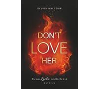 Don't love her: Wenn Liebe tödlich ist (Secrets & Fires)