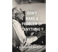 Dont Make A Problem Of Anything