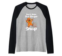 Don't Make Ginger Snap Xmas Baker Gingerbread Broken Angry Raglan Baseball Tee