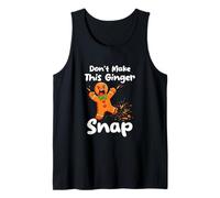 Don't Make Ginger Snap Xmas Baker Gingerbread Broken Angry Tank Top