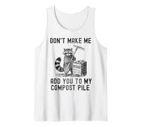 Don't Make Me Add You to My Compost Pile Raccoon Gardening Tank Top