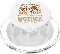 Don't Make Me Angry I'll Start Acting Like Mom Thanksgiving PopSockets PopGrip for MagSafe
