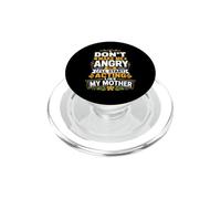 Dont Make Me Angry Or Ill Act Like My Mother PopSockets PopGrip for MagSafe