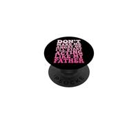 Don't Make Me Angry Or I'll Start Acting Like My Father PopSockets Adhesive PopGrip