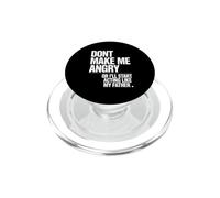 Don't Make Me Angry Or I'll Start Acting Like My Father PopSockets PopGrip for MagSafe