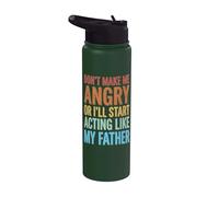 Don't Make Me Angry Or I'll Start Acting Like My Father Stainless Steel Insulated Water Bottle