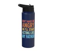 Don't Make Me Angry Or I'll Start Acting Like My Father Stainless Steel Insulated Water Bottle