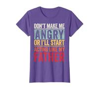 Don't Make Me Angry Or I'll Start Acting Like My Father T-Shirt