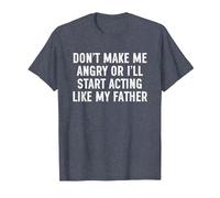 Don't Make Me Angry Or I'll Start Acting Like My Father T-Shirt, Men, Heather Blue, XX-Large