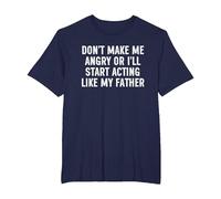 Don't Make Me Angry Or I'll Start Acting Like My Father T-Shirt, Men's Big and Tall, Navy Blue, 6X Tall