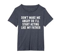 Don't Make Me Angry Or I'll Start Acting Like My Father T-Shirt, Women's Plus, Heather Blue, 6X