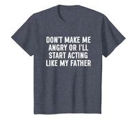 Don't Make Me Angry Or I'll Start Acting Like My Father T-Shirt, Youth, Heather Blue, Small