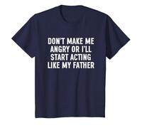 Don't Make Me Angry Or I'll Start Acting Like My Father T-Shirt, Youth, Navy Blue, 2T