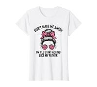 Don't Make Me Angry Or I'll Start Acting Like My Father Value Graphic T-Shirt, Women, White, XS