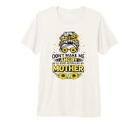 Don't Make Me Angry Or I'll Start Acting Like My Mom Premium T-Shirt