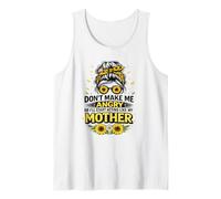 Don't Make Me Angry Or I'll Start Acting Like My Mom Tank Top