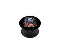 Don't Make Me Angry Or I'll Start Acting Like My Mother PopSockets Adhesive PopGrip