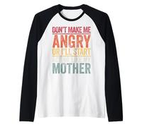 Don't Make Me angry Or I'll Start acting Like My Mother Raglan Baseball Tee
