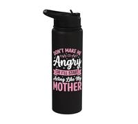 Don't Make Me Angry Or I'll Start Acting Like My Mother Stainless Steel Insulated Water Bottle