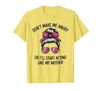 Don't Make Me Angry Or I'll Start Acting Like My Mother T-Shirt, Men, Lemon Yellow, Large