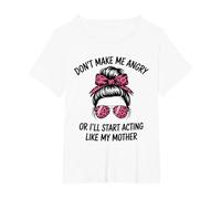 Don't Make Me Angry Or I'll Start Acting Like My Mother T-Shirt, Women's Plus, White, 1X