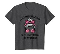 Don't Make Me Angry Or I'll Start Acting Like My Mother T-Shirt, Youth, Dark Heather Grey, 2T