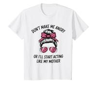 Don't Make Me Angry Or I'll Start Acting Like My Mother T-Shirt, Youth, White, 3T